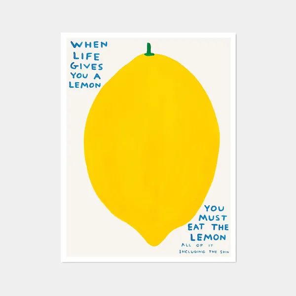 When Life Gives You A Lemon Art Print
