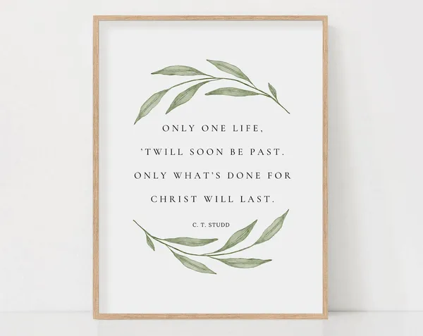 Only One Life Quote, Biblical Wall Art Print