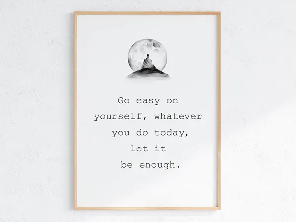 Go Easy On Yourself Motivational Quote Art Print