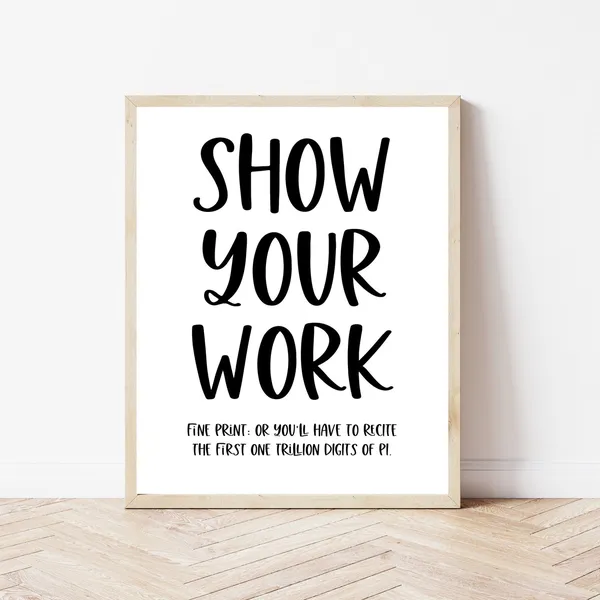 Math Classroom Teacher Humor Art Print, Show Your Work