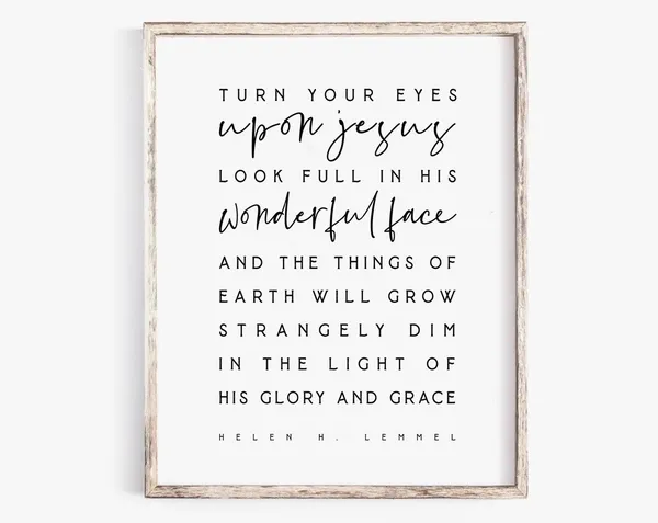 Turn Your Eyes Upon Jesus, Bible Verse Art Print
