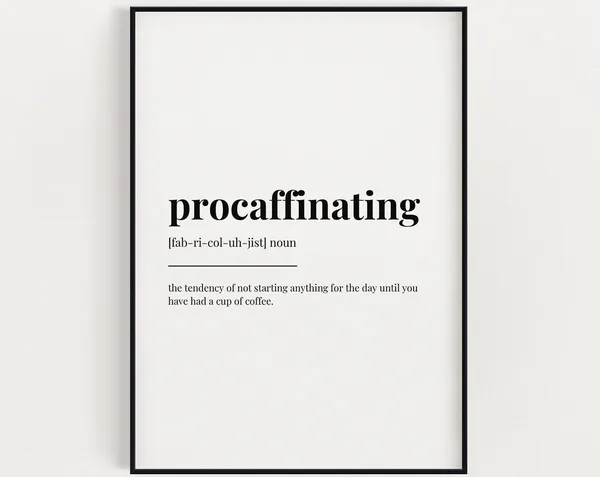 Procaffinating Meaning, Gift For Coffee Lover Art Print