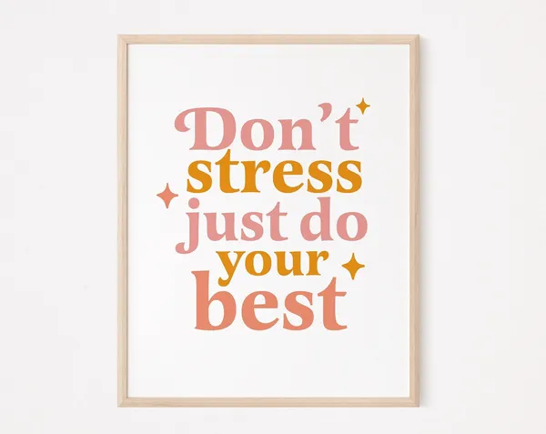 Don't Stress, Just Do Your Best College Dorm Print