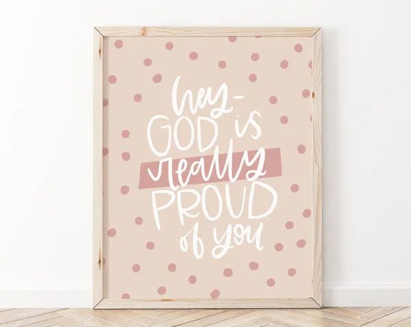 Bible Verse Wall Art, Hey God Is Really Proud of You