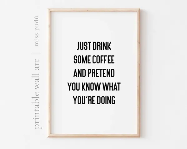 Coffee Wall Art, Drink Coffee and Pretend You Know