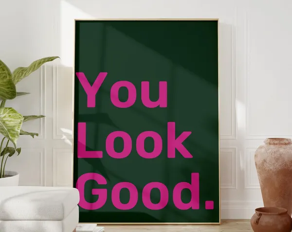 You Look Good Motivational Quote Poster, Typography