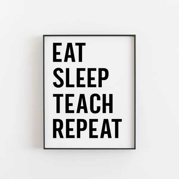 Eat Sleep Teach Repeat Teacher Humor Art Print