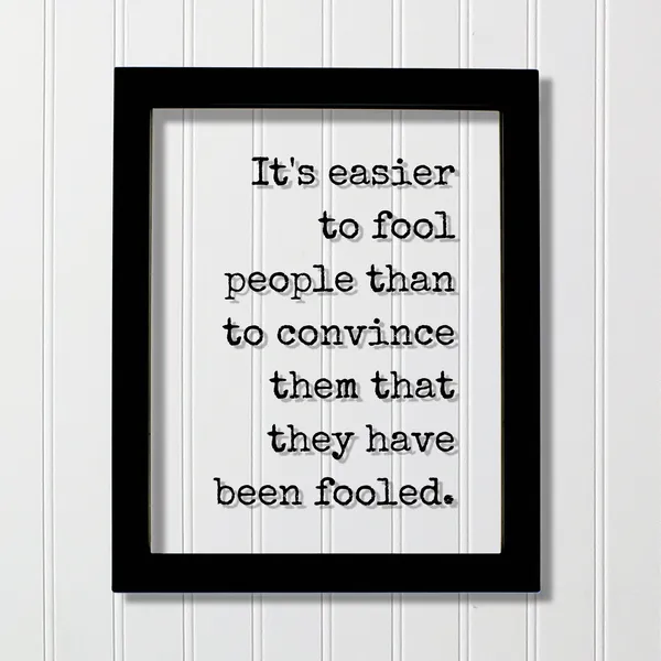 It's Easier to Fool People Quote Art Print