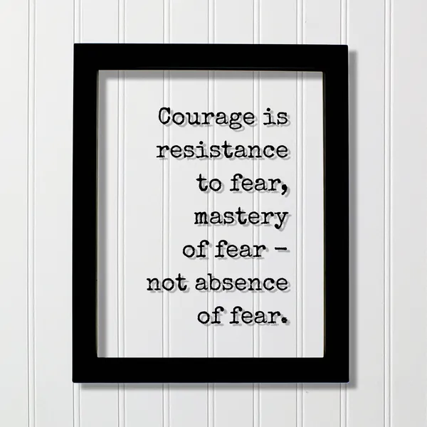 Courage Is Resistance To Fear Quote Art Print