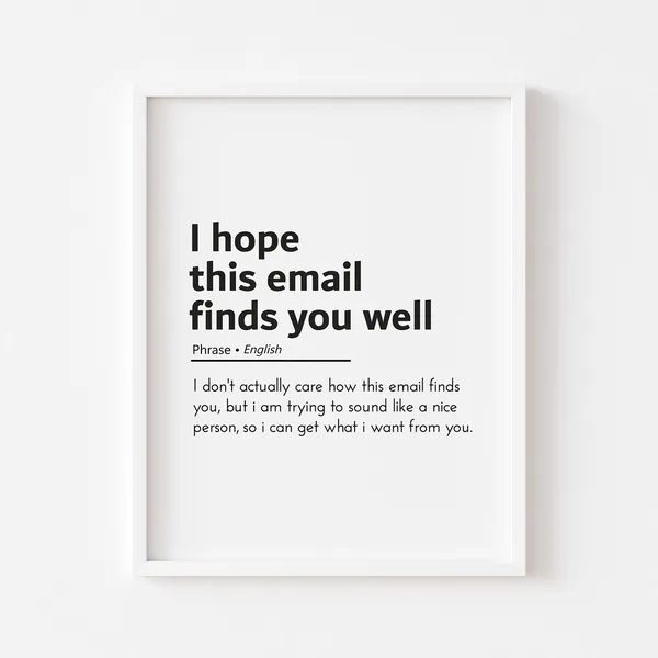 I Hope This Email Finds You Well Quote Poster