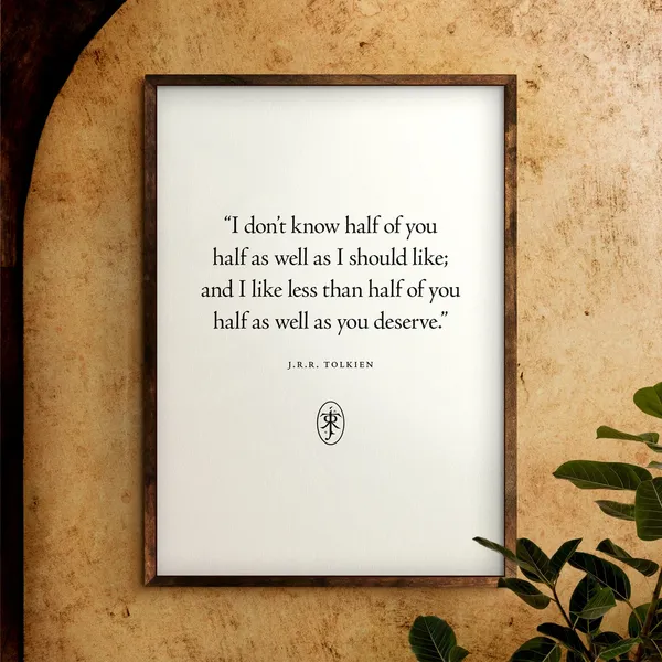 I Don’t Know Half of You, Quote Print, Tolkien