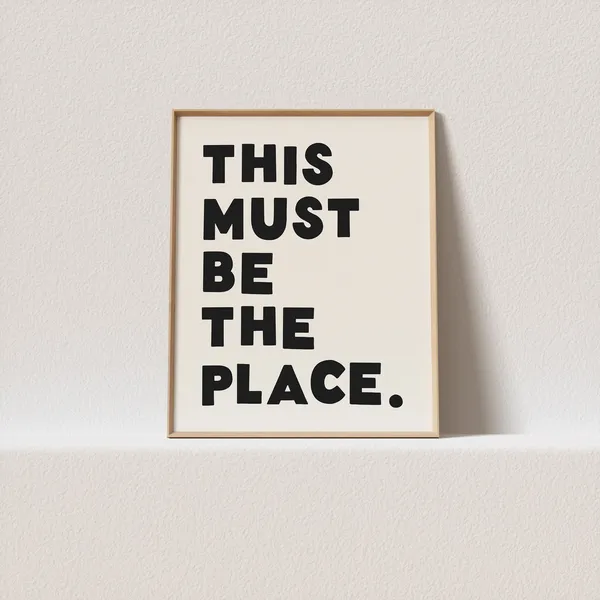 This Must Be The Place Quirky Typography Art Print