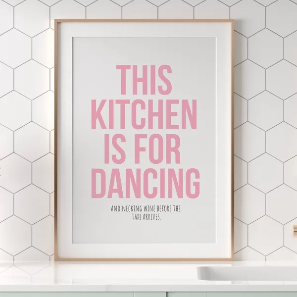 Kitchen Is For Dancing And Drinking Wine Print