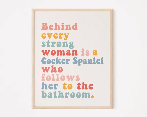 Behind Every Strong Woman, Cocker Spaniel Poster Print