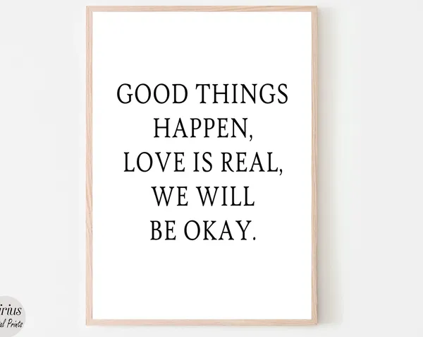 Good Things Happen Love Is Real Quote Art Print
