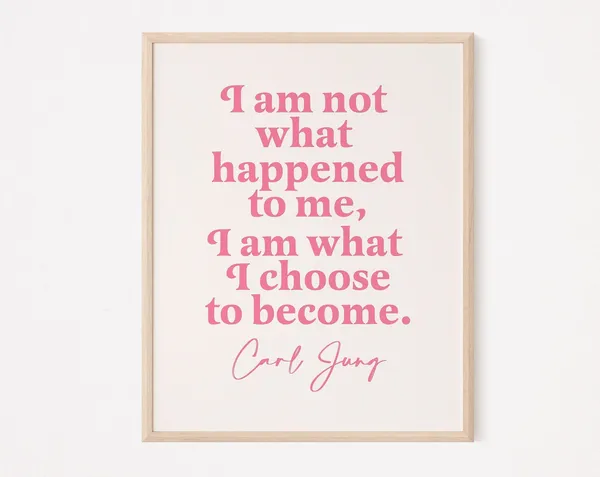I Am Not What Happened To Me Quote Art Print