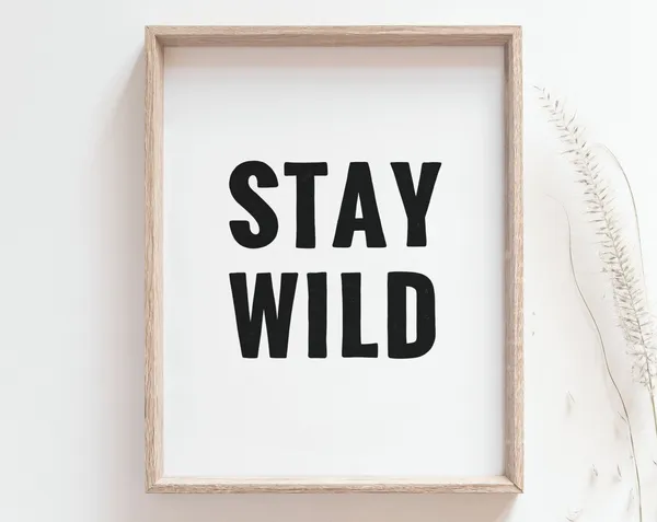 Stay Wild Black and White Quote Art Print