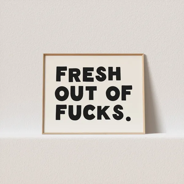 Fresh Out Of Fucks Wonky Typography Art Print