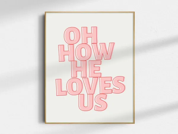 Oh How He Loves Us, Minimalist Christian Art Print