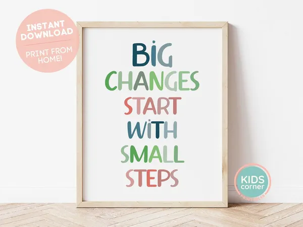 Big Changes Start With Small Steps Art Print