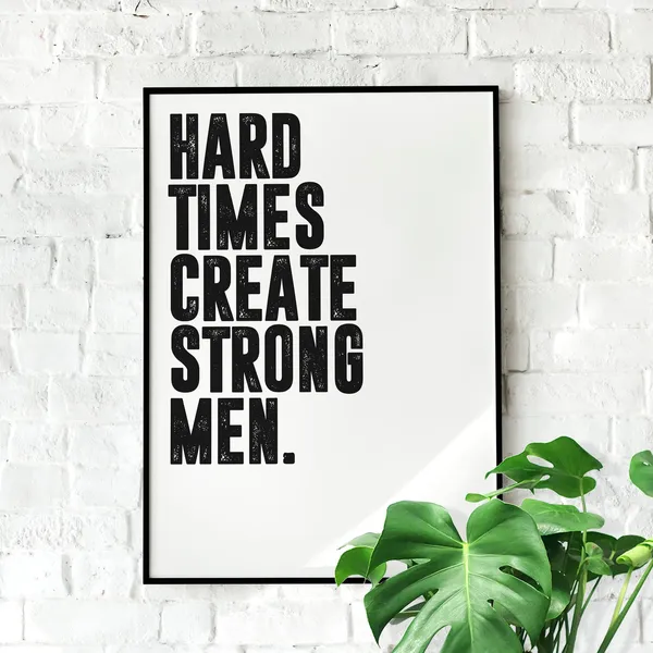 Hard Times Create Strong Men Stoic Motivational Poster