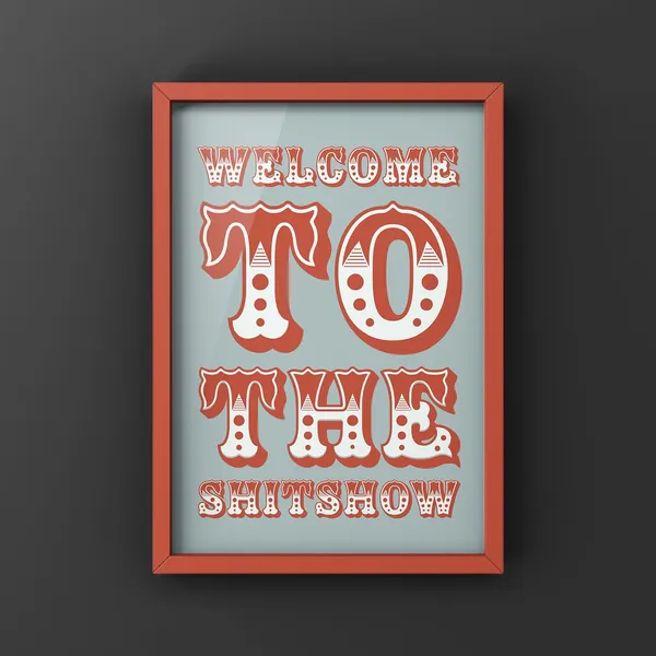 Welcome To The Shitshow Carnival Style Quote Print