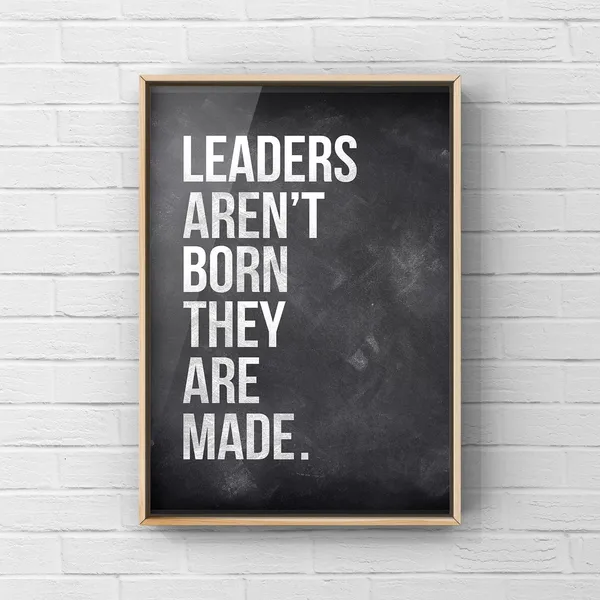 Leaders Aren't Born They Are Made Quote Art Print
