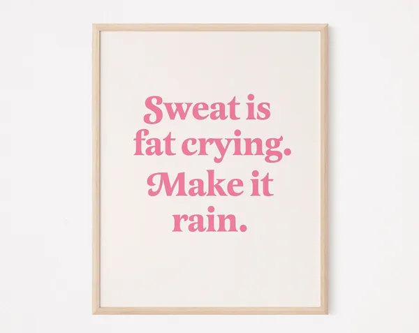 Sweat Is Fat Crying Make It Rain Poster