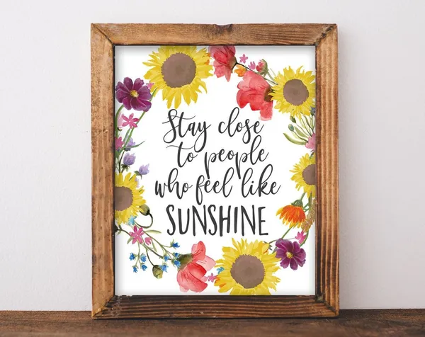 Stay Close To People Who Feel Like Sunshine Quote Art