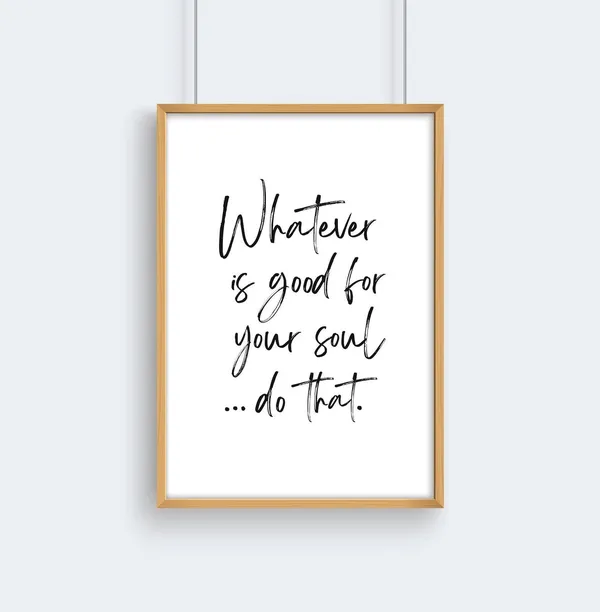 Whatever Is Good For The Soul Quote, Boho Typography Art Print