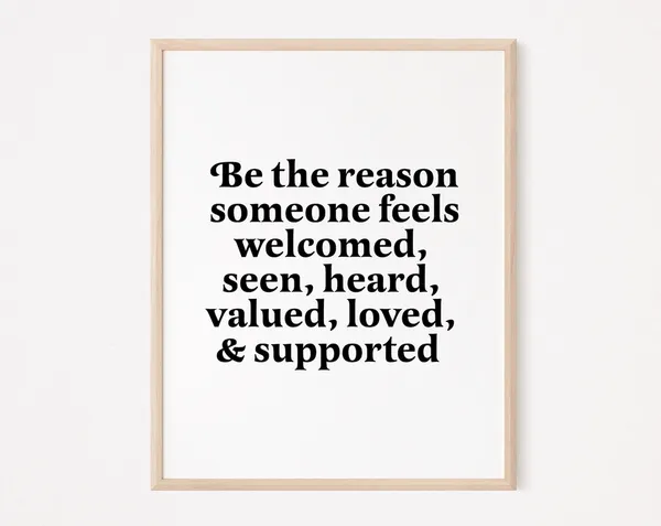 Be The Reason Someone Feels Valued Poster Print