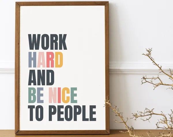 Work Hard and Be Nice to People Quote Art Print