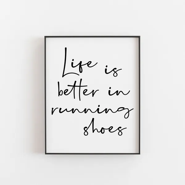 Life Is Better In Running Shoes Quote Art Print