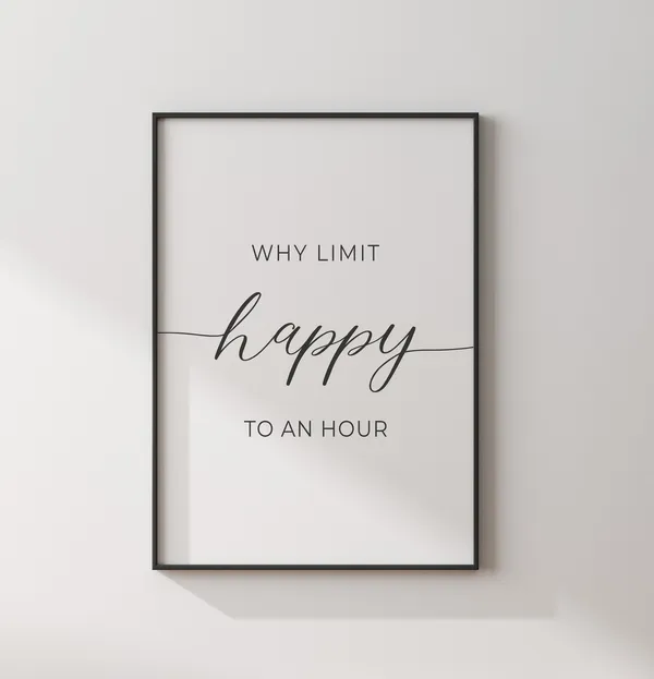 Why Limit Happy to an Hour Bar Sign Art Print