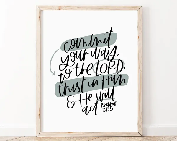 Commit Your Way To The Lord Psalm 375 Art Print