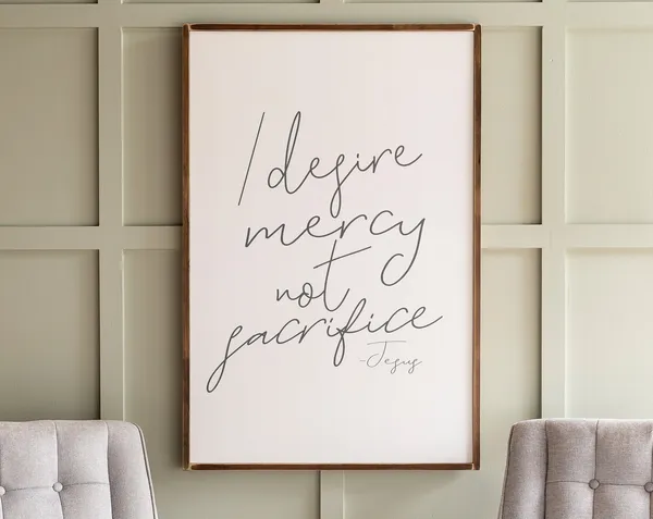 I Desire Mercy Not Sacrifice Christian Wall Art Print
