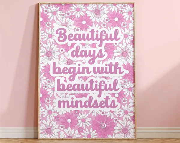 Beautiful Days Begin With Beautiful Mindsets Quote Print