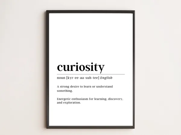 Curiosity Definition Motivational Art Print