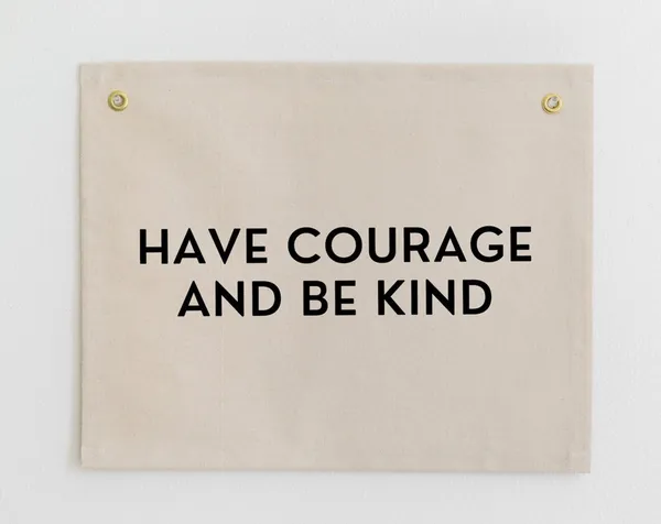 Have Courage and Be Kind Motivational Wall Banner