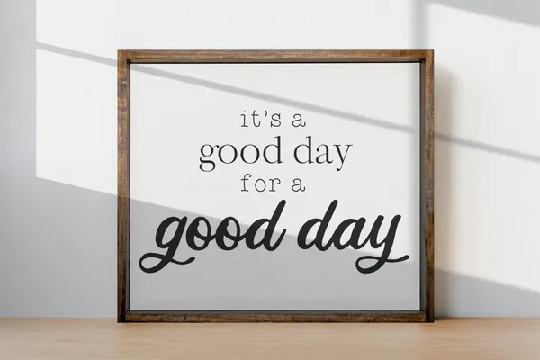 It's A Good Day For A Good Day Motivational Poster