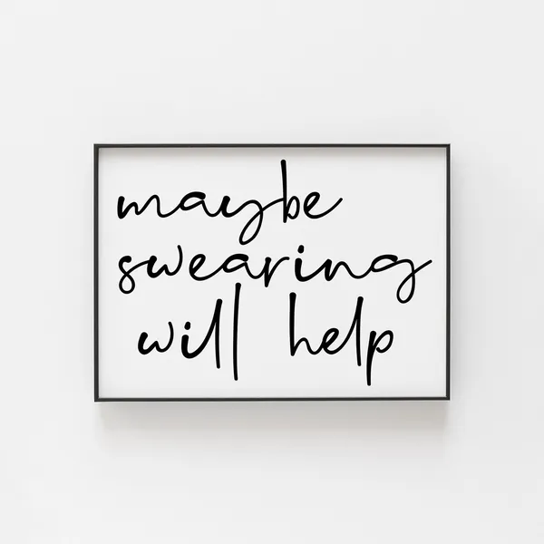 Maybe Swearing Will Help Office Art Print, Funny Decor