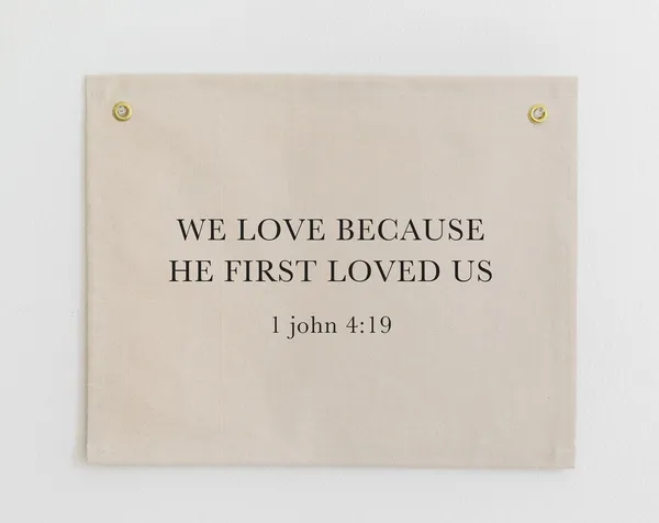 We Love Because He First Loved Us Bible Verse Banner