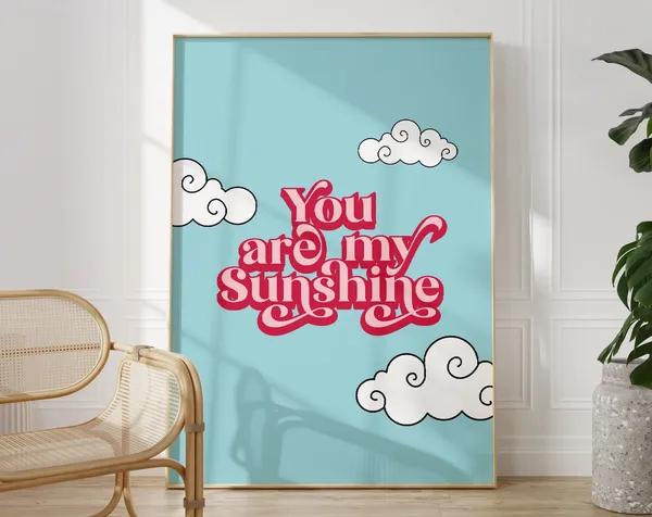 You Are My Sunshine Blue Sky Cloud Art Print