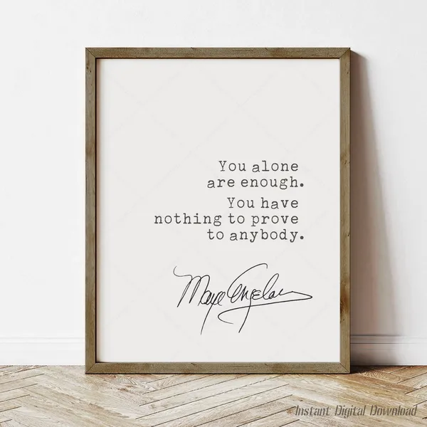 Maya Angelou Quote, You Alone Are Enough Poster