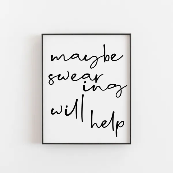 Maybe Swearing Will Help Office Wall Art Print