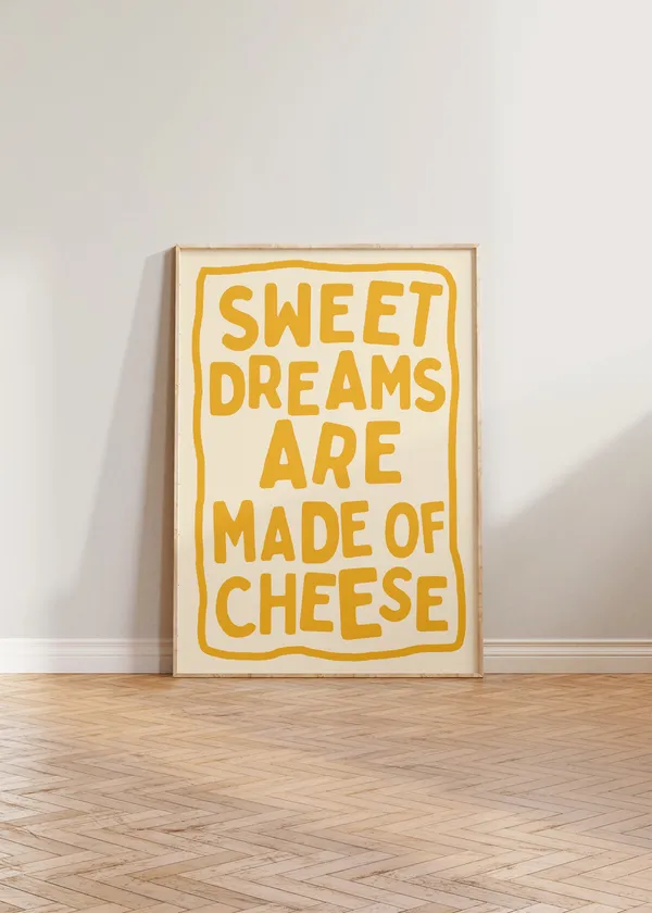 Sweet Dreams Are Made Of Cheese Typography Poster
