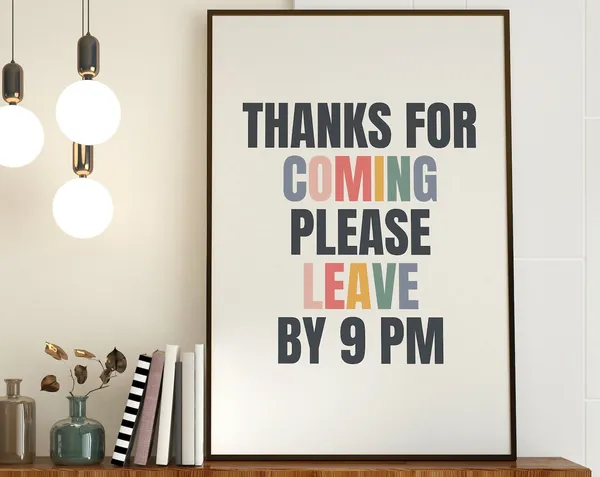 Thanks For Coming Please Leave By 9 PM Poster