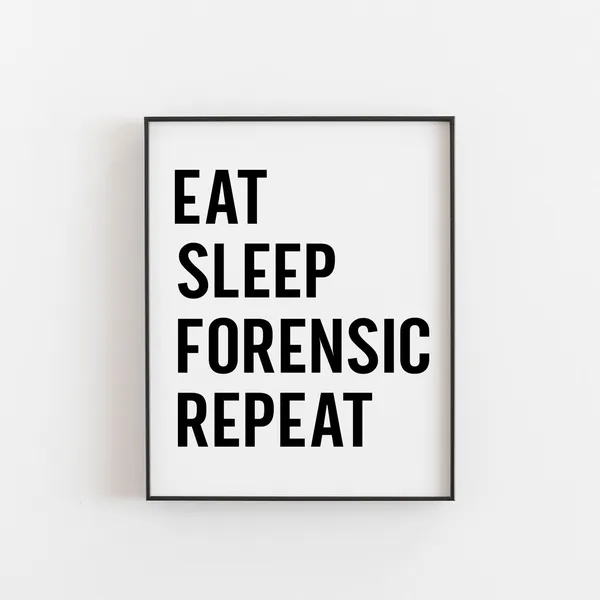 Eat Sleep Forensic Art Print, CSI Enthusiast Decor