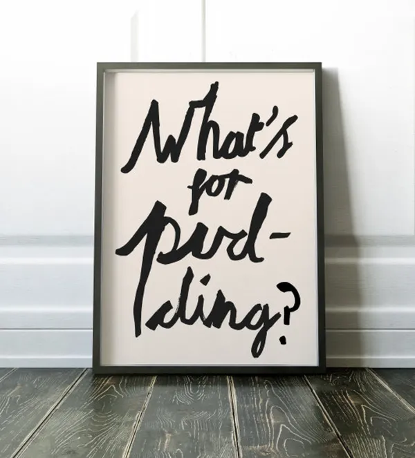 Whats For Pudding? Dinner Quote Kitchen Art Print