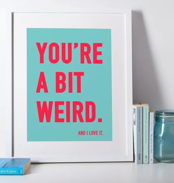 Youre A Bit Weird Quote Art Print, Retro Style